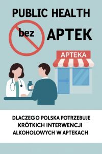 Read more about the article Public Health bez aptek to fikcja. Dlaczego Polska potrzebuje krótkich interwencji alkoholowych w aptekach?